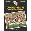 Aipsa Cagliari 1969/70. Diario di uno scudetto leggendario