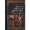 Legare Street Press Maria Di Borgogna. Milano 1837...