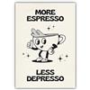 Exaricucer Poster vintage More Espresso Less Depresso, tazza da caffè in stile cartone animato, bianco e nero, 30,5 x 40,6 cm, senza cornice, decorazione da parete per cucina