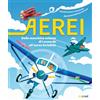 NUINUI Aerei. Dalla macchina volante di Leonardo all'aereo invisibile. Ediz. a colori (Vol.)