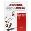 Mario Adda Editore Leggenda biancorossa. «La Bari» e i suoi protagonisti. Almanacco (1908-2015)