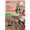 Fusta Editore Mio nonno era partigiano