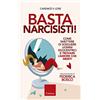 Erickson Basta narcisisti! Come smettere di scegliere uomini egocentrici e trovare l'amore che meriti