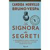 RIZZOLI NARRATIVA La signora dei segreti. Il romanzo di Maria Angiolillo. Amore e potere nell'ultimo salotto d'Italia