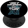 Funny AI Relationship Humor Co. I Used To Have A Girlfriend But Now I Have AI Funny AI PopSockets PopGrip Adesivo