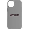 Future Robots Gear Custodia per iPhone 14 Plus Funny I Was Told There Would Be Robots Design