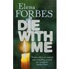 Elena Forbes Die With Me (Tascabile)