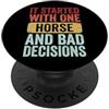 A Cavallo Cavallo Equitazione Cowgirl It Started With One Horse And Bad Decisions Ragazza Di Ranch PopSockets PopGrip Adesivo
