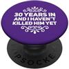 30th Anniversary 30 Years Haven't Killed 30 ° Anniversario 30 Anni non lhanno ucciso per sua moglie PopSockets PopGrip Adesivo