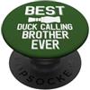 Duck Calling Family Clothing Miglior Duck Calling Brother Ever Duck Hunter PopSockets PopGrip Adesivo
