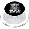 Always Be Yourself Unless You Can Be A K Sii sempre te stesso a meno che tu non possa essere un koala PopSockets PopGrip per MagSafe