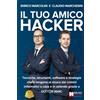 Bruno Editore Il Tuo Amico Hacker: Tecniche, strumenti, software e strategie che ti tengono al sicuro dai crimini informatici a casa e in azienda grazie a Dottor Marc