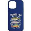 Cool Fishing Tees Custodia per iPhone 13 Pro Max Cose da pesca che faccio nel mio tempo libero