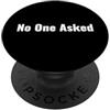 No One Asked Nessuno ha chiesto PopSockets PopGrip Adesivo