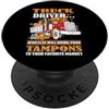 Funny Truck Driver Trucker Apparel Truck Driver Who Else Will Bring Your Tampons Funny Trucker PopSockets PopGrip Adesivo