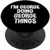 George Name Funny Joke Lover Birthday De Sono George che fa George cose divertenti dicendo PopSockets PopGrip Adesivo