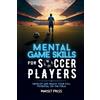Mindset Press Mental Game Skills for Soccer Players (Tascabile)