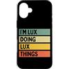 Personalized Gift Ideas Lux Custodia per iPhone 16 Plus Io sono Lux Doing Lux Things Divertente Citazione Personalizzata