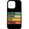 Personalized Gift Ideas Lux Custodia per iPhone 15 Pro Max Io sono Lux Doing Lux Things Divertente Citazione Personalizzata