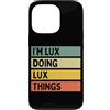 Personalized Gift Ideas Lux Custodia per iPhone 13 Pro Io sono Lux Doing Lux Things Divertente Citazione Personalizzata