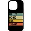 Personalized Gift Ideas Lux Custodia per iPhone 14 Pro Io sono Lux Doing Lux Things Divertente Citazione Personalizzata