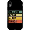 Personalized Gift Ideas Alpha Custodia per iPhone XR I'm Alpha Doing Alpha Things Divertente Citazione Personalizzata