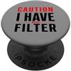 Fun & Humor Quotes & Gifts Caution I Have No Filter - Divertente dichiarazione umorismo PopSockets PopGrip Adesivo