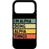 Personalized Gift Ideas Alpha Custodia per iPhone 17 Pro Max I'm Alpha Doing Alpha Things Divertente Citazione Personalizzata