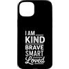 Incoraggiare l'affermazione e la positiv Custodia per iPhone 15 Plus I Am Kind Brave Smart Loved Edificante motivazionale |-