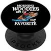 Funny Duck Hunting Saying - DressedForDu Le mattine sono il mio preferito divertente caccia alle anatre PopSockets PopGrip Adesivo