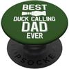 Duck Calling Family Clothing Miglior Duck Calling Dad Ever Duck Hunter PopSockets PopGrip Adesivo