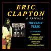 Eric Clapton & Friends The Early Years (CD) Album