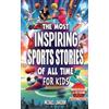 Michael Langdon The Most Inspiring Sports Stories Of All Time For Ki (Tascabile)