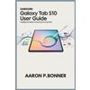 Aaron P Bonner Samsung Galaxy Tab S10 User Guide (Tascabile)