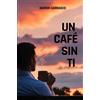 Xavier Alexander Carrasco Tucto Un Café Sin Ti (Tascabile)