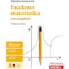 Zanichelli Facciamo matematica con semplicità. Per le Scuole superiori
