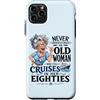 Funny Cruise Grandma In Her Eighties Tra Custodia per iPhone 11 Pro Max Mai sottovalutare la vecchia che naviga nei suoi ottant'anni