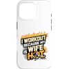 Workout Because My Wife Is Hot PS Custodia per iPhone 16 Pro Io Allenamento Perché Mia Moglie è Caldo Powerlifting Fitness