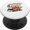 Workout Because My Wife Is Hot PS Io Allenamento Perché Mia Moglie è Caldo Powerlifting Fitness PopSockets PopGrip Adesivo