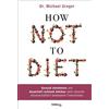 Dr. Michael Gre How Not to Diet: Gesund abnehmen und dauerhaf (Copertina rigida)