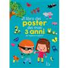Il Castoro Il libro dei poster dei miei 3 anni per imparare e sognare! Ediz. a colori