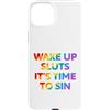 LGBT Pride Custodia per iPhone 15 Plus Wake Up It's Time To Sin Testo Arcobaleno Divertente