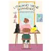 Italiano al Caffè L'italiano viene scrivendo: 100 esercizi di scrittura creativa per mettere in pratica l'italiano