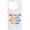 LGBT Pride Custodia per iPhone 14 Pro Wake Up It's Time To Sin Testo Arcobaleno Divertente