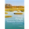Editoriale Programma Gite fuori porta in Friuli Venezia Giulia. Guida a 16 luoghi imperdibili
