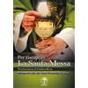 Himmel Edizioni Per riscoprire la Santa Messa. Testimonianza di Catalina Rivas. Missionaria laica del Cuore Eucaristico di Gesù