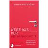Heinz-Peter R&o Wege aus der Abhängigkeit: Belastende Beziehungen üb (Tascabile)