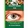 Gracee Roberts Healing Herbs for Eye Problems (Tascabile)