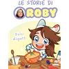 Fabbri Dolci dispetti. Le storie di Roby: Vol. 1