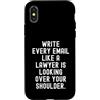 Witty Professional Office Humor Custodia per iPhone X/XS scrivi ogni email come se un avvocato stia guardando il tuo